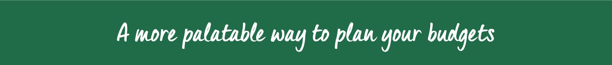 A more palatable way to plan your budgets A more palatable way to plan your budgets