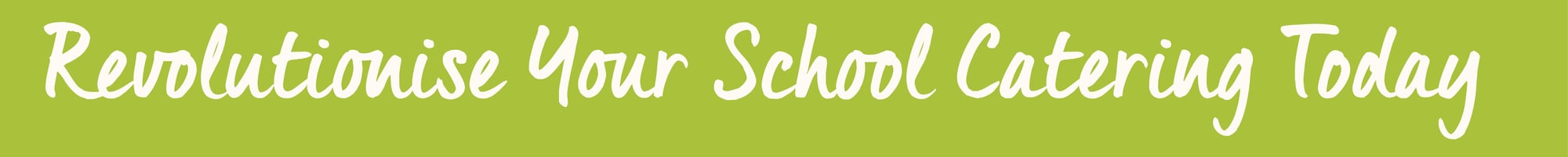 Revolutionise your school catering today